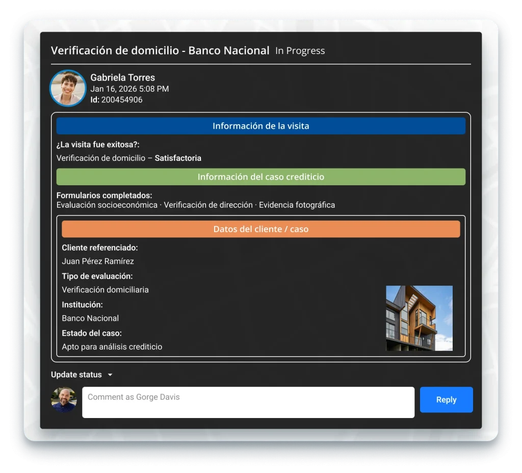 Reporte digital finalizado de verificación de domicilio para el Banco Nacional con estatus "Satisfactorio"y Trazabilidad de visitas en campo con evidencia digital.